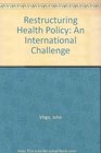 Restructuring Health Policy An International Challenge