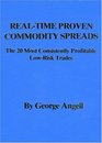 Real Time Proven Commodity Spreads : The  Most Consistently Profitable Low-Risk Trades