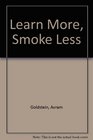 Learn More Smoke Less