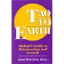 Tao to Earth Michael's Guide to Relationships and Growth
