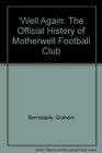 'Well Again The Official History of Motherwell Football Club