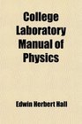 College Laboratory Manual of Physics