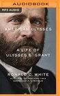 American Ulysses A Life of Ulysses S Grant