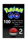 Pokemon Go Guide of 100 Secret Tips and Tricks