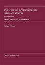 The Law of International Organizations Problems and Materials Second Edition