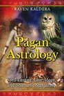 Pagan Astrology SpellCasting Love Magic and Shamanic Stargazing