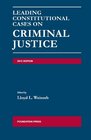 Weinreb's Leading Constitutional Cases on Criminal Justice 2013