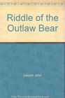 Riddle of the Outlaw Bear