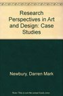 Research Perspectives in Art and Design Case Studies