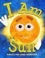 I Am the Sun A Book About the Sun for Kids