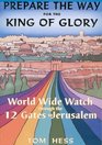 Prepare the Way for the King of Glory  World Wide Watch Through the 12 Gates to Jerusalem