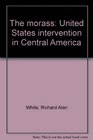 The morass United States intervention in Central America