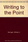 Writing to the point 6 basic steps