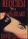 Requiem for a Glass Heart