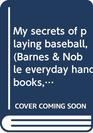 My secrets of playing baseball