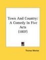 Town And Country A Comedy In Five Acts