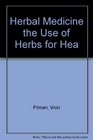 Herbal Medicine the Use of Herbs for Hea