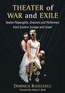 Theater of War and Exile Twelve Playwrights Directors and Performers from Eastern Europe and Israel