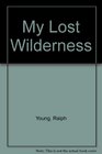 My Lost Wilderness