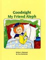 Goodnight My Friend Aleph: A Story for Little Children