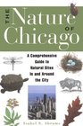 The Nature of Chicago A Comprehensive Guide to Natural Sites in and Around the City