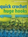 Quick Crochet Huge Hooks