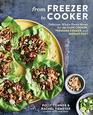 From Freezer to Cooker Delicious WholeFoods Meals for the Slow Cooker Pressure Cooker and Instant Pot A Cookbook