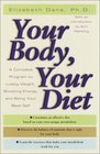 Your Body Your Diet  A Complete Program for Losing Weight Boosting Energy and Being Your Best Self