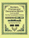 Borders Frames and Decorative Motifs from the 1862 Derriey Typographic Catalog