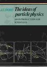 The Ideas of Particle Physics