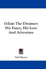 Gilian The Dreamer His Fancy His Love And Adventure