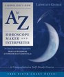 Llewellyn's New A To Z Horoscope Maker  Interpreter A Comprehensive SelfStudy Course