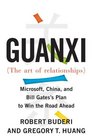 Guanxi  Microsoft China and Bill Gates's Plan to Win the Road Ahead