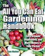 The All You Can Eat Gardening Handbook Easy Organic Vegetables and More Money in Your Pocket