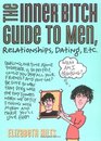 Inner Bitch Guide To Men Relationships Dating Etc