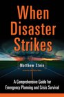 When Disaster Strikes A Comprehensive Guide for Emergency Planning and Crisis Survival