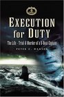 Execution for Duty The Life Trial and Murder of a UBoat Captain