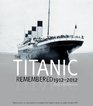 The Titanic Remembered 1912  2012