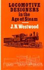Locomotive designers in the age of steam