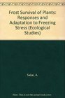 Frost Survival of Plants Responses and Adaptation to Freezing Stress