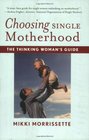Choosing Single Motherhood The Thinking Woman's Guide