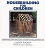 Housebuilding for Children  StepbyStep Plans for Houses Children Can Build Themselves