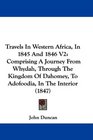 Travels In Western Africa In 1845 And 1846 V2 Comprising A Journey From Whydah Through The Kingdom Of Dahomey To Adofoodia In The Interior