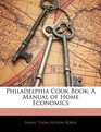 Philadelphia Cook Book A Manual of Home Economics