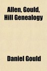 Allen Gould Hill Genealogy