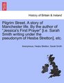 Pilgrim Street A story of Manchester life By the author of Jessica's First Prayer  etc