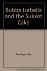Bubbe Isabella and the Sukkot Cake