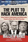 The Plot to Hack America How Putins Cyberspies and WikiLeaks Tried to Steal the 2016 Election