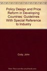Policy Design and Price Reform in Developing Countries Guidelines With Special Reference to Industry