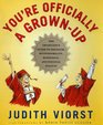 You're Officially a Grown-up : The Graduate's Guide to Freedom, Responsibility, Happiness, and Personal Hygiene